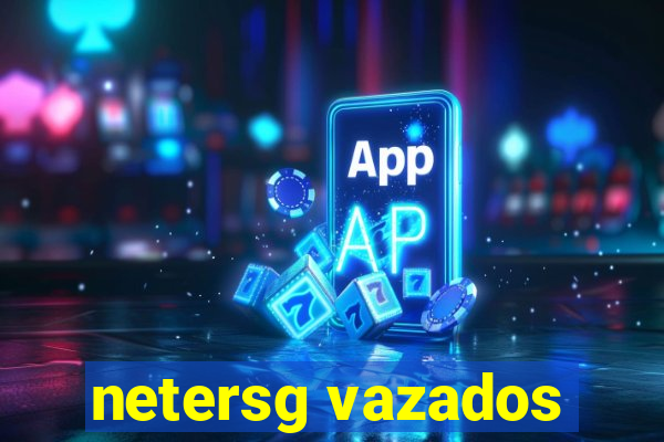 netersg vazados